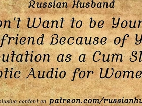I don't want to be your boyfriend because of your reputation as a cum slut (erotic audio for women)